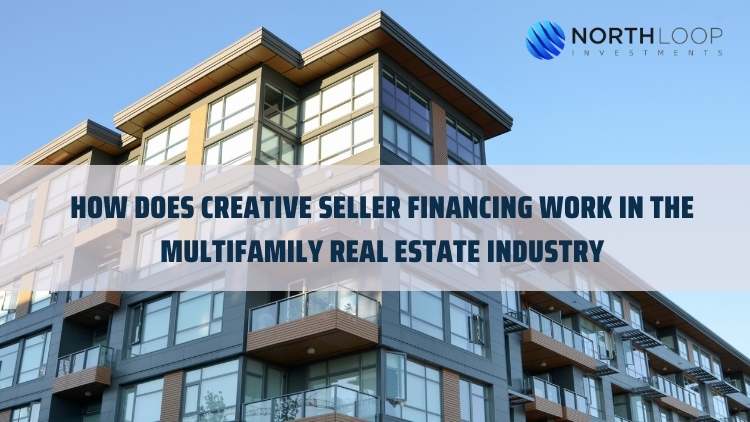 How Does Creative Seller Financing Work in the Multifamily Real Estate Industry