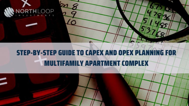 Step-by-Step Guide to CapEx and OpEx Planning for Multifamily Apartment Complex