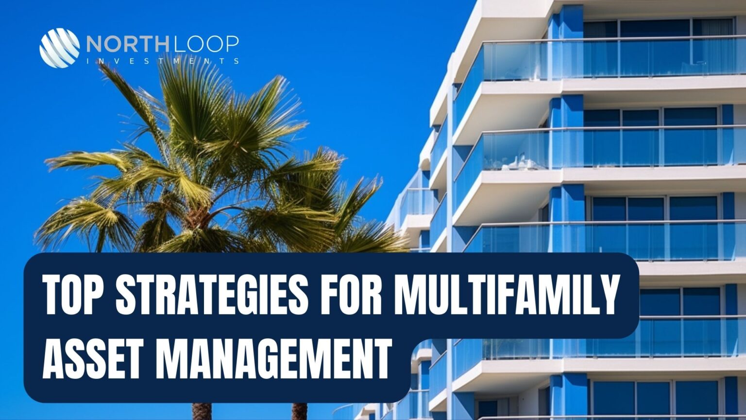 Top Strategies for Multifamily Asset Management